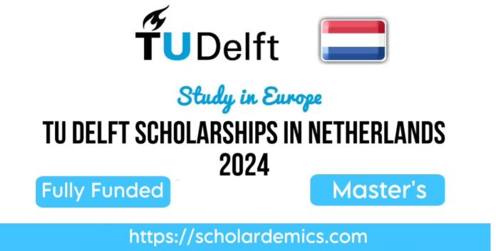 TU Delft Scholarships in Netherlands 2024